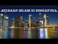 Sejarah islam di singapura modal ilmu