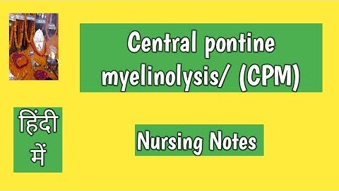 Central p ontine m yelinolysis cpm là gì
