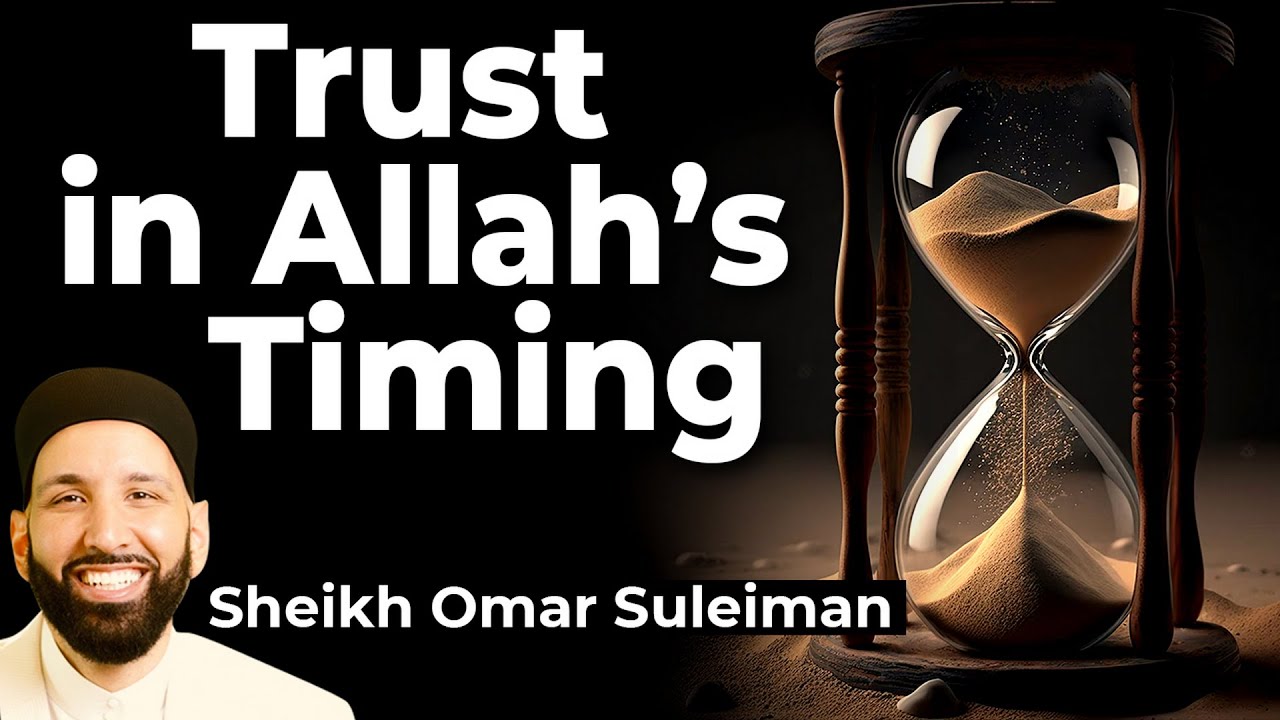 Believe in Allahs Timing  Dr Omar Suleiman
