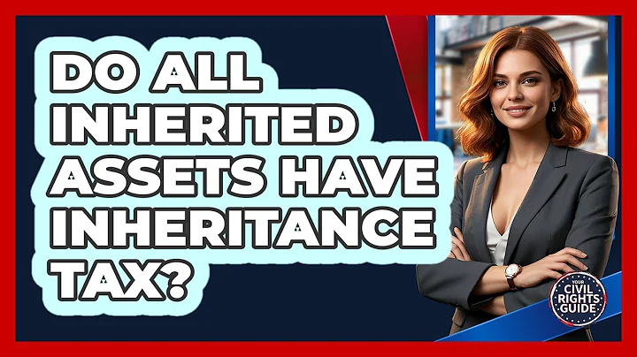 Do All Inherited Assets Have Inheritance Tax?