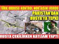 TÜRK ORDUSU KONTROL NOKTASINI VURDU | PAKİSTAN’DAN RUSYA’YA TEPKİ | RUSYA ÇEKİLİRKEN KATLİAM YAPTI