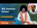 My Journey Home | Dr Prayag Kini | Satsang from Prasanthi Nilayam