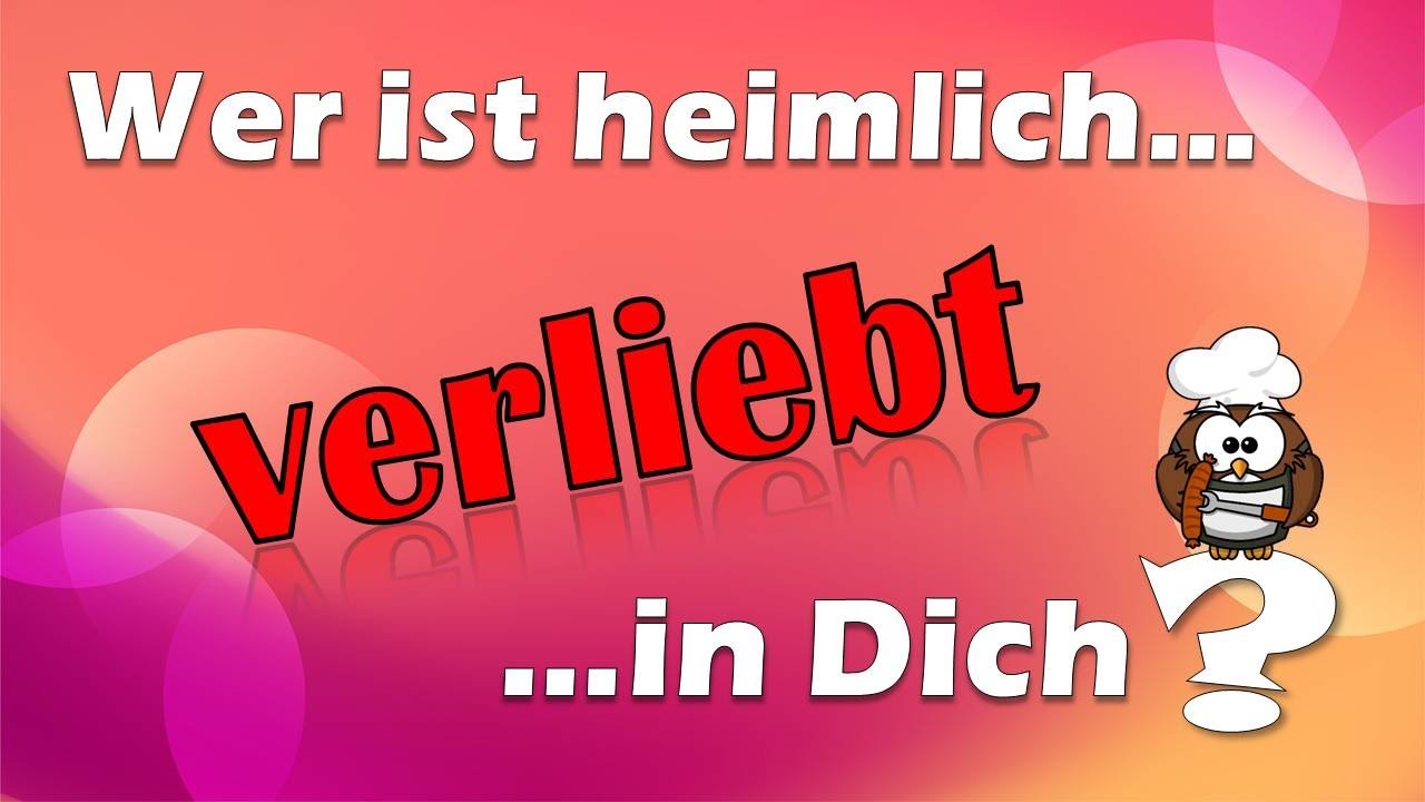 Update ✔ Wer ist HEIMLICH VERLIEBT in Dich? - Liebestest