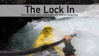 The Lock In  How to kayak boily whitewater and squirrelly rapids