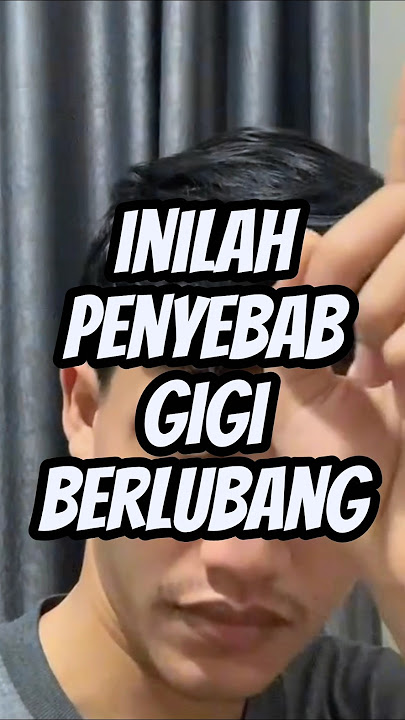 penyebab gigi berlubang