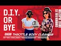 D.I.Y OR BYE?! | THROTTLE BODY CLEANING