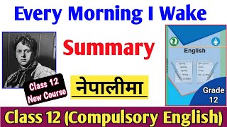 Every Morning I Wake Summary in Nepali | Class 12 Compulsory English Summary in Nepali