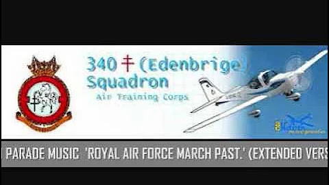 340 SQN ATC PARADE MUSIC 'ROYAL AIR FORCE MARCH PAST.' (EXTENDED VERSION)