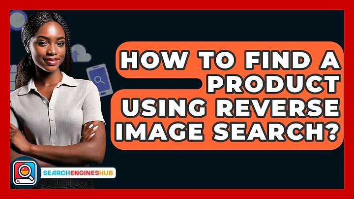 How To Find A Product Using Reverse Image Search? - SearchEnginesHub.com