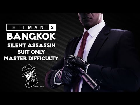 HITMAN 2 Legacy | Bangkok | Silent Assassin/Suit Only | Master Mode | Walkthrough