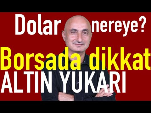 Dolar daha düşer mi? | Borsada kâr realizasyonuna dikkat | Altında yine rekor