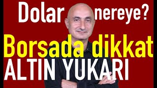 Dolar daha düşer mi? | Borsada kâr realizasyonuna dikkat | Altında yine rekor