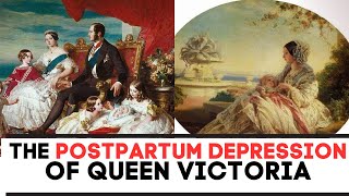 The POSTPARTUM DEPRESSION Of Queen Victoria