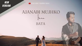 Ajnabi Mujhko Itna Bata - New Version Cover - 90's Romantic Song - Gurru Ravi