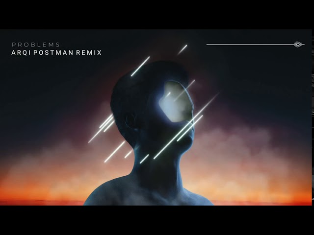 Problems - Petit Biscuit Ft. Lido (Arqi Postman Remix)