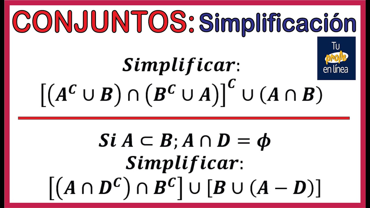 CONJUNTOS 11: Simplificación de Conjuntos