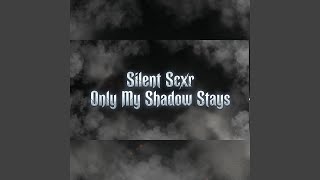 Only My Shadow Stays