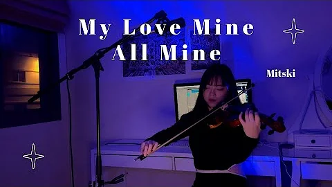 My Love Mine All Mine - Mitski (Violin cover)