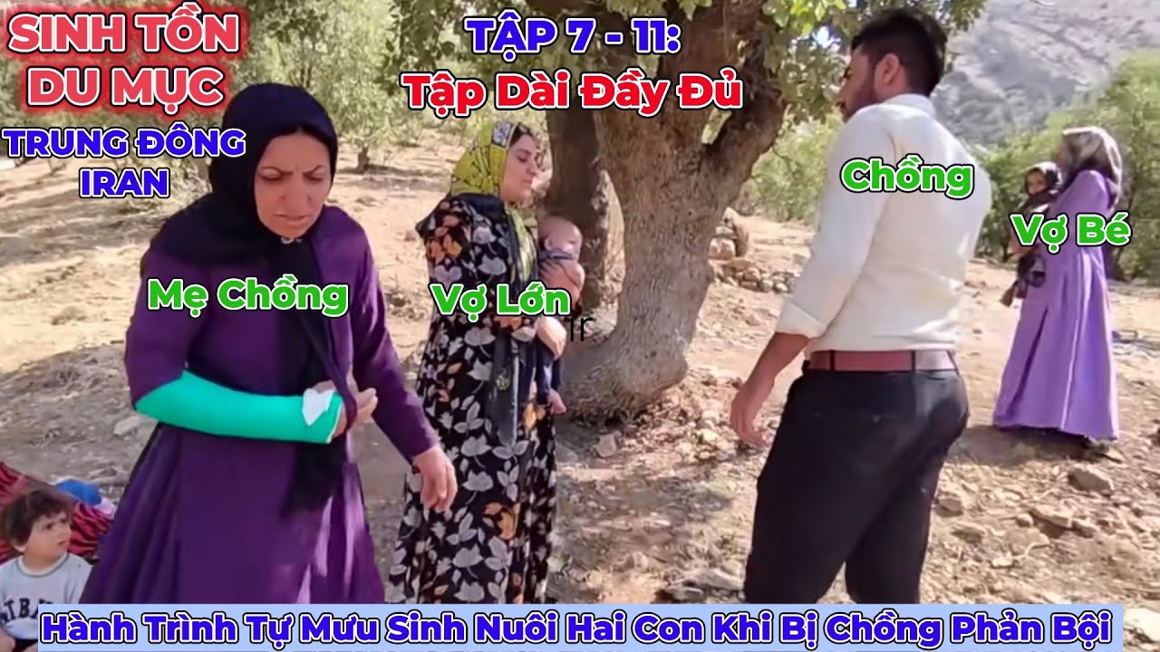 Phần 7 - 11: Sakina Cực Khổ Tìm Việc Làm Nuôi Hai Con Gái Khi Chồng Cũ Đưa Vợ Bé Về - Cuộc Sống Iran