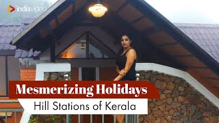 Mesmerizing Holidays : Hill Stations of Kerala
