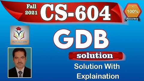 CS604 GDB  Solution Fall 2021 | CS604 GDB Solution Fall 21 CS604 GDB Solution fall 2022