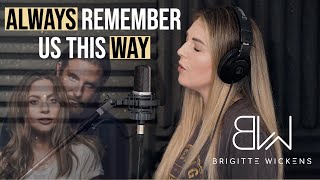 Always Remember Us This Way - Lady Gaga (A Star Is Born) - cover by Brigitte Wickens