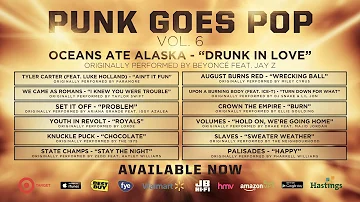 Punk Goes Pop Vol. 6 - Oceans Ate Alaska "Drunk In Love"