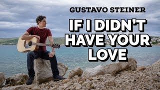If I Didn&#39;t Have Your Love (Leonard Cohen) | Acoustic Cover by Gustavo Steiner