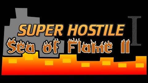 super hostile map I Sea Of Flames II Part 3 - Setting Up