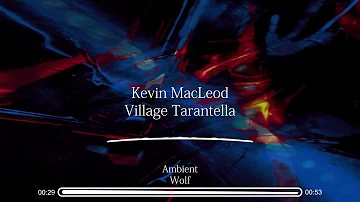 Kevin MacLeod - Village Tarantella | Music