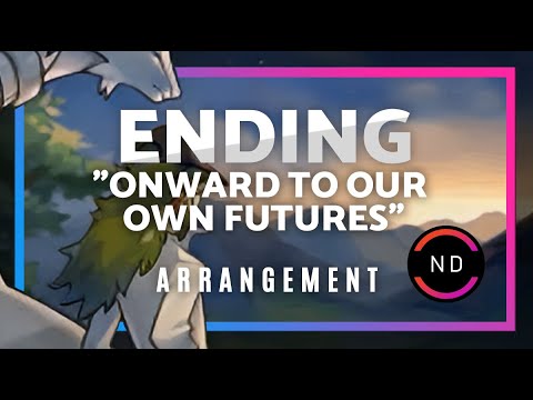 Ending "Onward to our own futures" (Arrangement) - Pokémon Black / White