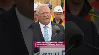 Ontario Premier Doug Ford calls Trump a ‘dictator,’ tells U.S. president to ‘kiss my ass’
