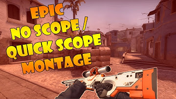EPIC NO SCOPES / QUICK SCOPES WITH AWP MONTAGE - Counter-Strike: Global Offensive (CS:GO)