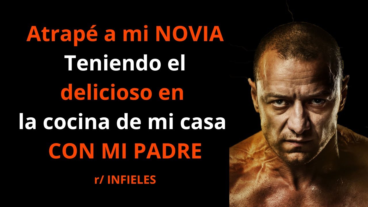 Mi novia me fue infiel con mi PADRE - Infieles | Historias de Reddit