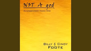 Video thumbnail of "Billy and Cindy Foote - You Are God Alone (not a god) (Accompaniment Track)"