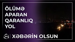 Bu magistral gecə zülmətə qərq olur - Sürücülər çətinlik çəkir / Xəbərin olsun