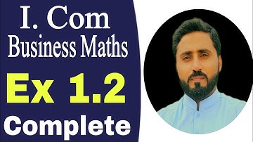 Ex 1.2 | Complete | Commerce | Business maths | I. Com Part 1 | Naseer Ilyas