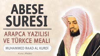 Abese suresi anlamı dinle Muhammed Raad al Kurdi (Abese suresi arapça yazılışı okunuşu ve meali)