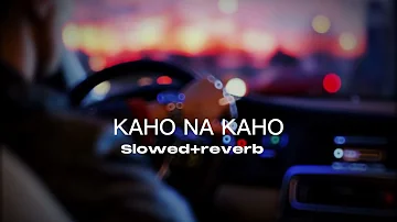 Kaho na Kaho Slowed+Reverb murder film song