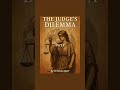 Judge's Dilemma: (Eng) The moral dilemma - What if we're wrong? Part 2