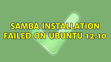 Ubuntu: Samba installation failed on ubuntu 12.10