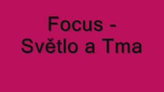 Video thumbnail of "Focus - Světlo a Tma"