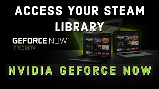 Using Your Steam Library For Cloud Gaming w/ Nvidia Geforce Now