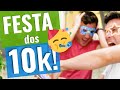 Festa Dos 10K!