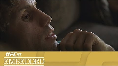 UFC 199 Embedded: Vlog Series - Episode 3