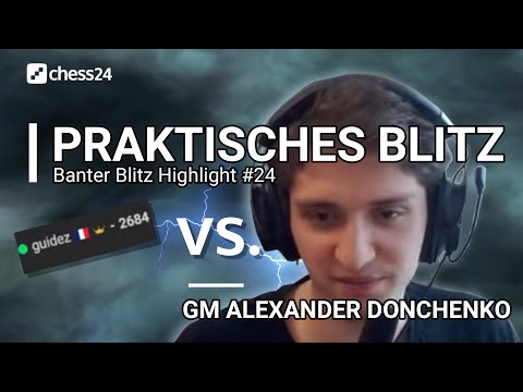 GM ALEXANDER DONCHENKO opfert Qualität | BANTER BLITZ Highlight #24