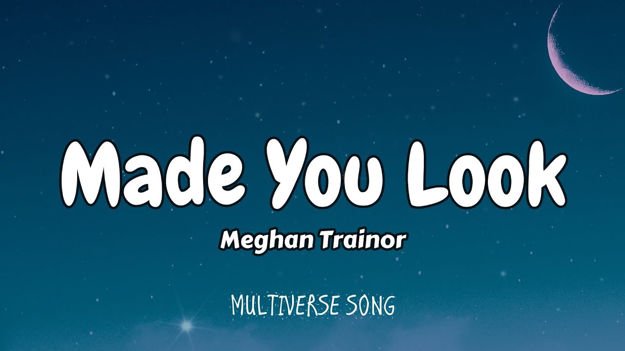 Made You Look Meghan Trainor (Lyrics Video) I could have my gucci on