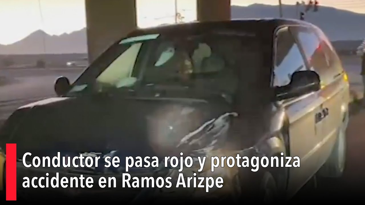 Conductor se pasa rojo y protagoniza accidente en Ramos Arizpe - YouTube