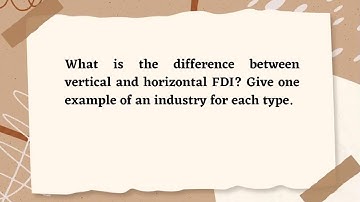 What is the difference between vertical and horizontal FDI? Give example