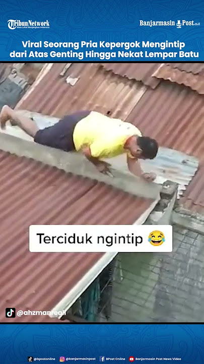 Viral Seorang Pria Kepergok Mengintip dari Atas Genting Hingga Nekat Lempar Batu